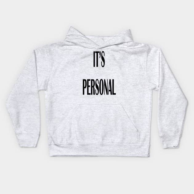 It's Personal Kids Hoodie by marawhee